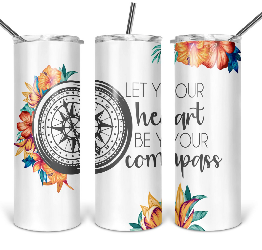Heart be your Compass Tumbler