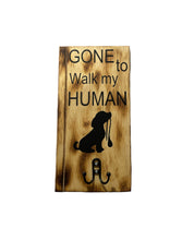 Load image into Gallery viewer, Gone to Walk my Human Sign - Sassy Dogs Boutique 
